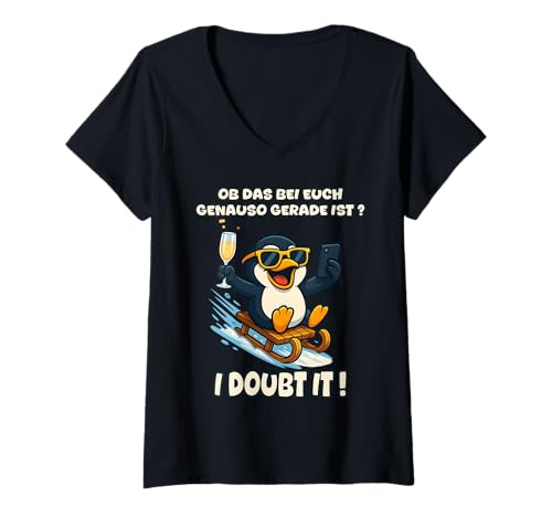 Damen Ob das bei euch genauso gerade ist? Pinguin T-Shirt mit V-Ausschnitt von I Doubt it - Internet Meme - Apres Ski -