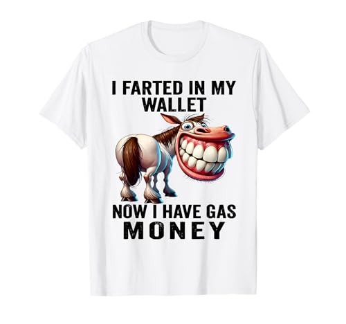 I Farted In My Wallet Now I Have Gas Money Lustiger Esel T-Shirt I Farted In My Wallet Now I Have Gas Money Lustiger Esel T-Shirt von I Farted In My Wallet Shirt