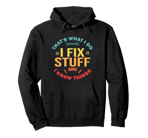 I Fix Stuff And I Know Things Fix It Man Lustiger Spruch Pullover Hoodie I Fix Stuff And I Know Things Fix It Man Lustiger Spruch Pullover Hoodie von I Fix Stuff And I Know Things Funny Saying Fix It
