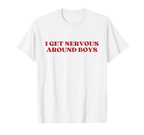 I Get Nervous Around Boys Y2k Aesthetic Trendy T-Shirt von I Get Nervous Around Boys Outfit