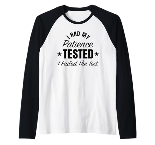 Lustiges Herren mit Aufschrift I Had My Patience Tested Failed Test Raglan von I Had My Patience Tested Failed Test Negative
