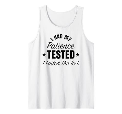 Lustiges Herren mit Aufschrift I Had My Patience Tested Failed Test Tank Top von I Had My Patience Tested Failed Test Negative