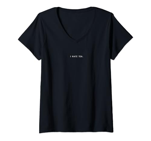 Damen I Hate Tea - Minimalistischer lustiger Hater Spruch T-Shirt mit V-Ausschnitt Damen I Hate Tea - Minimalistischer lustiger Hater Spruch T-Shirt mit V-Ausschnitt von I Hate Everything Apparel Gifts