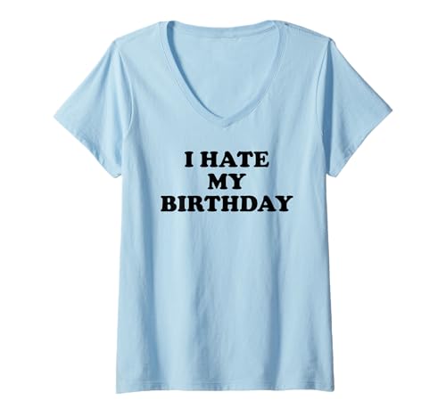 Damen I Hate My Birthday Sign Its My Fucking Birthday Old as FCK T-Shirt mit V-Ausschnitt Damen I Hate My Birthday Sign Its My Fucking Birthday Old as FCK T-Shirt mit V-Ausschnitt von I Hate My Birthday Shirt,It's My F Birthday Shirts