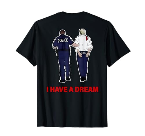(Auf der Rückseite) I Have A Dream Lustiges Trump-Polizei-Zitat Männer T-Shirt von I Have A Dream Trump Police Shirt