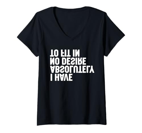 Damen I Have Absolutely no Desire to Fit in T-Shirt mit V-Ausschnitt Damen I Have Absolutely no Desire to Fit in T-Shirt mit V-Ausschnitt von I Have Absolutely no Desire to Fit in