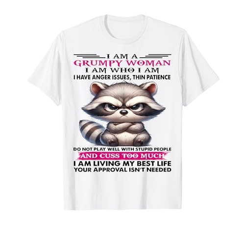 Süßer Waschbär I Am A Grumpy Old Woman I Am Who I Am T-Shirt Süßer Waschbär I Am A Grumpy Old Woman I Am Who I Am T-Shirt von I Have Anger Issues Thin Patience Do Not Play Well