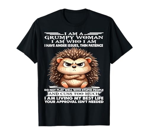 Niedlicher Igel I Am A Grumpy Old Woman I Am Who I Am T-Shirt Niedlicher Igel I Am A Grumpy Old Woman I Am Who I Am T-Shirt von I Have AngerIssues Thin Patience Do Not Play Well