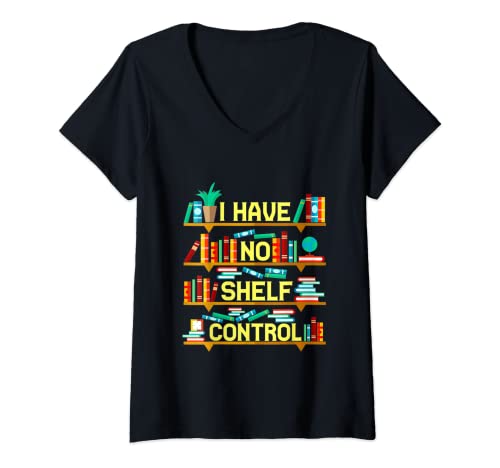 Damen I Have No Shelfs Controls Reading Reader Book Lover T-Shirt mit V-Ausschnitt Damen I Have No Shelfs Controls Reading Reader Book Lover T-Shirt mit V-Ausschnitt von I Have No Shelfs Controls Reading Reader Book