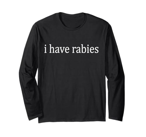 I Have Rabies Herren & Damen Langarmshirt I Have Rabies Herren & Damen Langarmshirt von I Have Rabies Mens & Womens Graphics