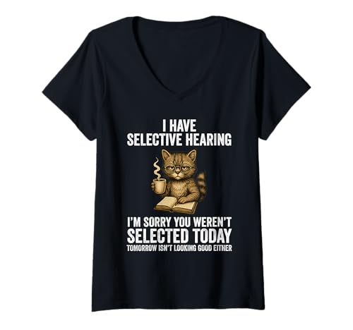 Damen Funny I Have Selective Hearing You Weren't Selected Cat T-Shirt mit V-Ausschnitt Damen Funny I Have Selective Hearing You Weren't Selected Cat T-Shirt mit V-Ausschnitt von I Have Selective Hearing Funny Cat Apparel