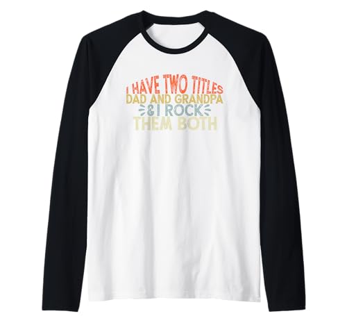Herren I Have Two Titles Dad and Grandpa I Rock Them Both Raglan Herren I Have Two Titles Dad and Grandpa I Rock Them Both Raglan von I Have Two Titles Dad And Grandpa ... Funny Ideas