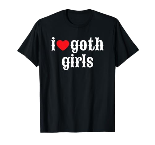 I Heart Goth Girls T-Shirt von I Heart Goth Girls T Shirts for Men and Women