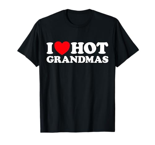 Ich Liebe heiße Omas, lustige Großmutter, GILF, Milf, Großmutter, Mama T-Shirt Ich Liebe heiße Omas, lustige Großmutter, GILF, Milf, Großmutter, Mama T-Shirt von I Heart Hot Grandmas Sassy Sweet Grand Mother Fan