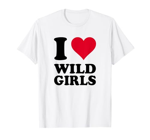 Ich Liebe Wild Girls T-Shirt Ich Liebe Wild Girls T-Shirt von I Heart Wild Girls