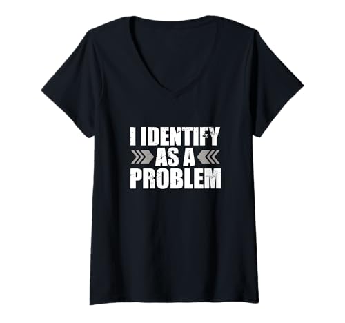 Damen Sarkastischer Spruch Sarkasmus Lustig I Identify As A Problem T-Shirt mit V-Ausschnitt Damen Sarkastischer Spruch Sarkasmus Lustig I Identify As A Problem T-Shirt mit V-Ausschnitt von I Identify As A Problem Funny Sarcastic Gift