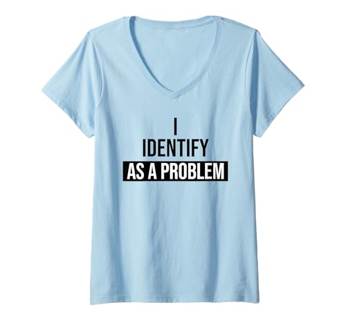 Damen I Identify as a Problem Funny Coworker I Identify as Problem T-Shirt mit V-Ausschnitt Damen I Identify as a Problem Funny Coworker I Identify as Problem T-Shirt mit V-Ausschnitt von I Identify as a Problem T Shirt Big Problem Shirts