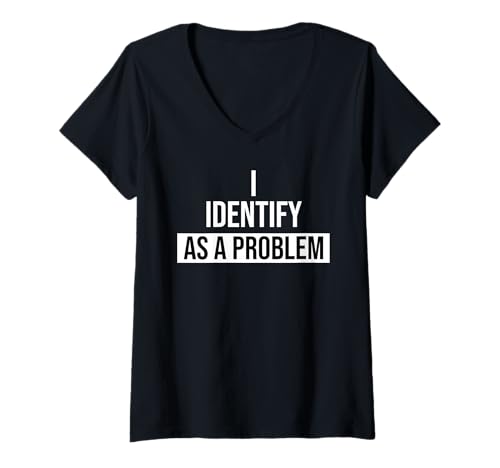 Damen I Identify as a Problem Funny Coworker I Identify as Problem T-Shirt mit V-Ausschnitt Damen I Identify as a Problem Funny Coworker I Identify as Problem T-Shirt mit V-Ausschnitt von I Identify as a Problem T Shirt Big Problem Shirts