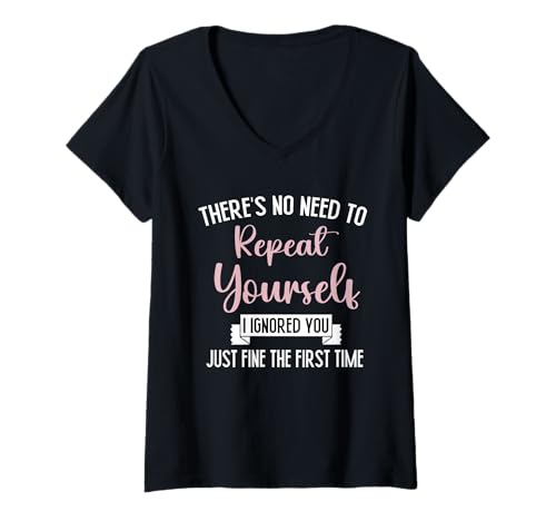 Damen Lustiges Zitat "I Ignored You Just Fine The First Time" T-Shirt mit V-Ausschnitt Damen Lustiges Zitat "I Ignored You Just Fine The First Time" T-Shirt mit V-Ausschnitt von I Ignored You Just Fine The First Time Sarcastic