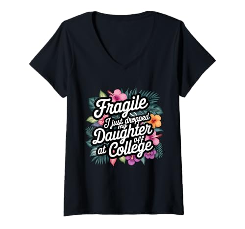 Damen Fragile Ich Habe gerade Meine Tochter am College abgesetzt Lustige Mutter T-Shirt mit V-Ausschnitt von I Just Dropped My Daughter Off At College Family