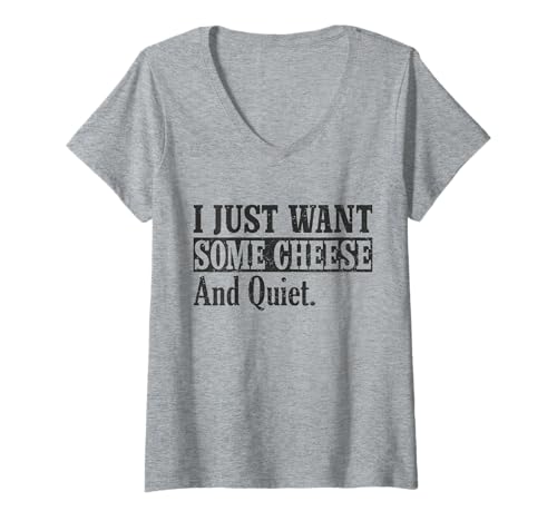 Damen I Just Want Some Cheese and Quiet - Einfaches Design für Männer T-Shirt mit V-Ausschnitt von I Just Want Some Cheese and Quiet - Funny Design