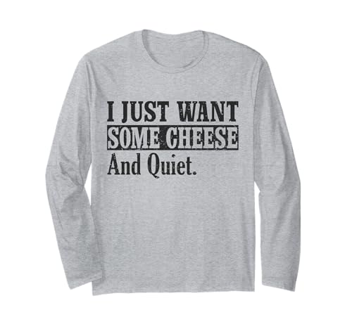 I Just Want Some Cheese and Quiet - Einfaches Design für Männer Langarmshirt von I Just Want Some Cheese and Quiet - Funny Design