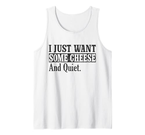 I Just Want Some Cheese and Quiet - Einfaches Design für Männer Tank Top von I Just Want Some Cheese and Quiet - Funny Design