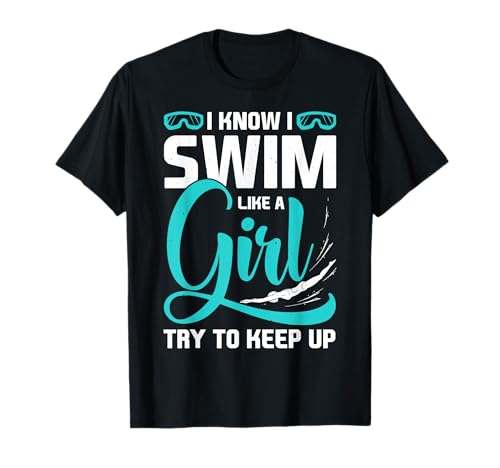 I Know I Swim Like Girl Try To Keep Up T-Shirt I Know I Swim Like Girl Try To Keep Up T-Shirt von I Know I Swim Like Girl Try To Keep Up Gifts