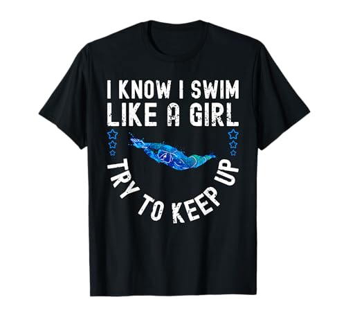 I Know I Swim Like a Girl - Try to Keep Up T-Shirt I Know I Swim Like a Girl - Try to Keep Up T-Shirt von I Know I Swim Like a Girl - Try to Keep Up