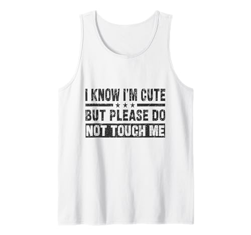 Herren Lustiges Zitat I Know I'm Cute But Please Do Not Touch Me Tank Top Herren Lustiges Zitat I Know I'm Cute But Please Do Not Touch Me Tank Top von I Know I'm Cute But Please Do Not Touch Me - Men's