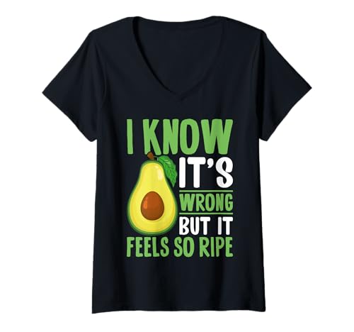 Damen Ich weiß, dass es falsch ist, aber es fühlt sich so reif an T-Shirt mit V-Ausschnitt von I Know It's Wrong But It Feels So Ripe Avocado Eat