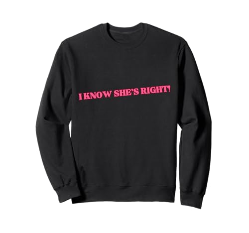 Lustiger dunkelrosa Buchstabendruck I Know She's Right Männer Frauen Sweatshirt Lustiger dunkelrosa Buchstabendruck I Know She's Right Männer Frauen Sweatshirt von I Know She's Right Funny Pink Letter Men Women