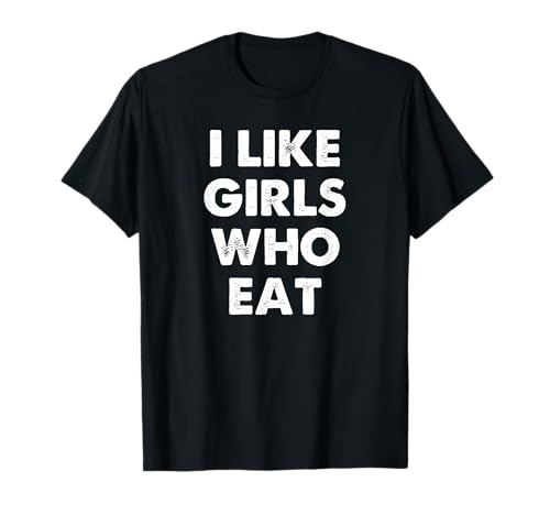 Lustig Ich mag Mädchen, die essen T-Shirt von I Like Girls Who Eat