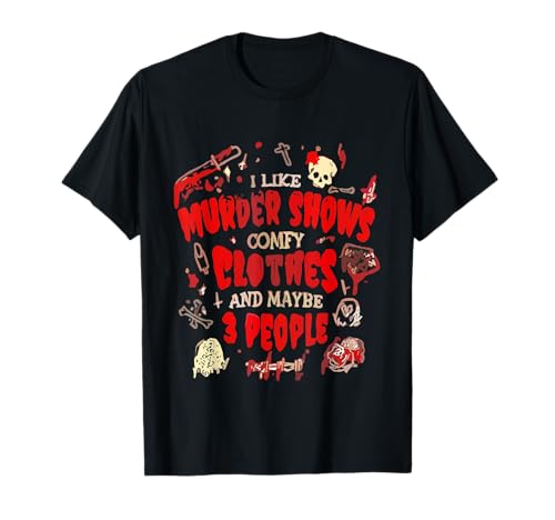 I Like Murder Shows Comfy Clothes And Men Frauen Geschenk Lustig T-Shirt I Like Murder Shows Comfy Clothes And Men Frauen Geschenk Lustig T-Shirt von I Like Murder Shows Comfy Clothes Funny Tees