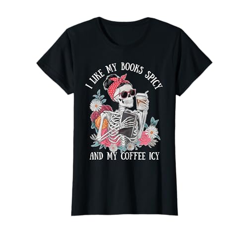 I Like My Books Spicy and My Coffee Eisiges Skelett Frauen lustig T-Shirt I Like My Books Spicy and My Coffee Eisiges Skelett Frauen lustig T-Shirt von I Like My Books Spicy And My Coffee Icy Book Lover