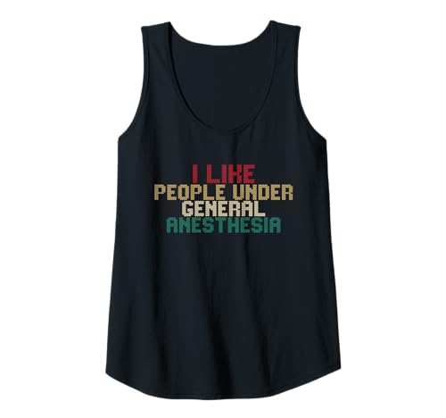 Damen I Like People Under General Anesthesia Tank Top von I Like People Under General Anesthesia Funny Ideas
