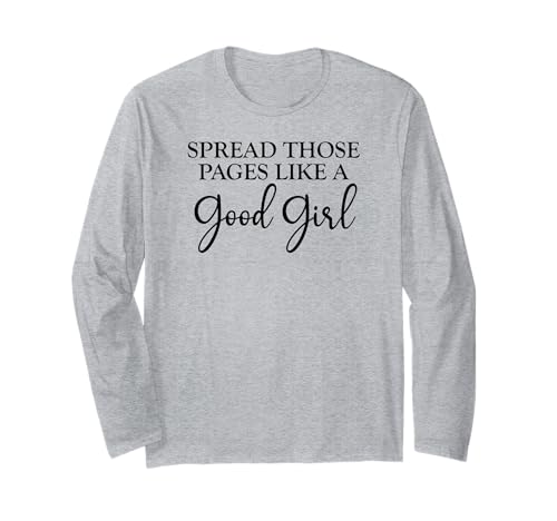 Spread Those Pages Good Girl I Look Better Bent Over a Book Langarmshirt Spread Those Pages Good Girl I Look Better Bent Over a Book Langarmshirt von I Look Better Bent Over a Book Shirt,Smut Reader