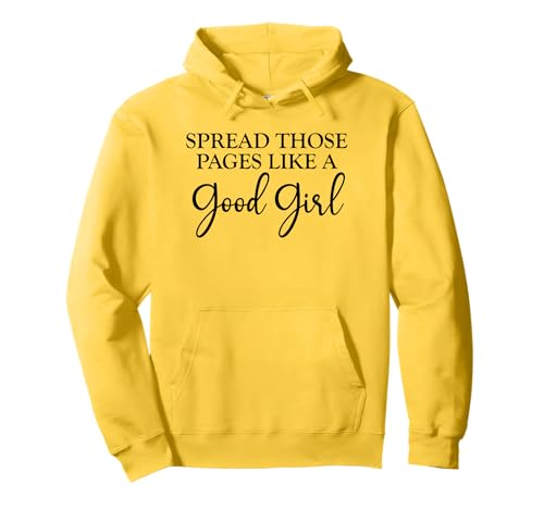Spread Those Pages Good Girl I Look Better Bent Over a Book Pullover Hoodie Spread Those Pages Good Girl I Look Better Bent Over a Book Pullover Hoodie von I Look Better Bent Over a Book Shirt,Smut Reader