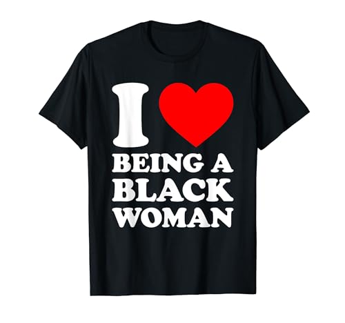 I Love Being A Black Woman T-Shirt I Love Being A Black Woman T-Shirt von I Love Being A Black Woman Collection