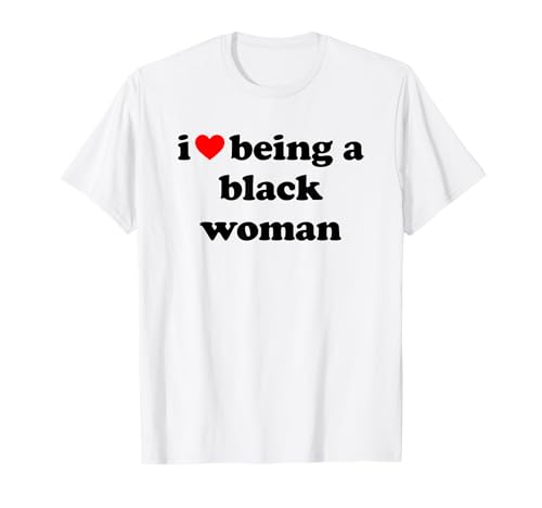 I Love Being A Black Woman T-Shirt I Love Being A Black Woman T-Shirt von I Love Being A Black Woman Collection