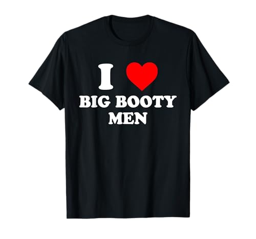 „I Love Big Booty“ -Design für Herren T-Shirt „I Love Big Booty“ -Design für Herren T-Shirt von I Love Big Booty Men Quote