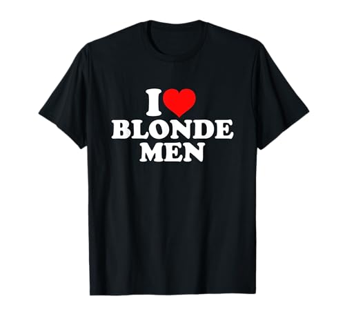 I Love Blonde Men T-Shirt von I Love Blonde Men