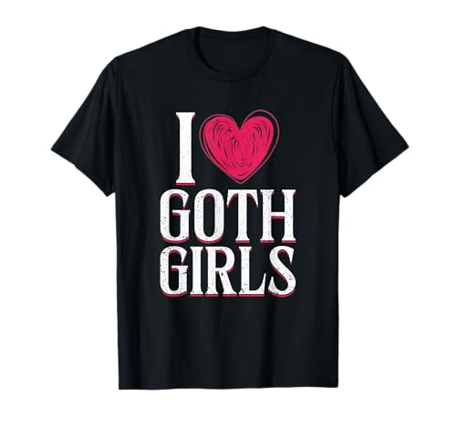 I Love Goth Girls | Okkulte Gothic-Kultur T-Shirt I Love Goth Girls | Okkulte Gothic-Kultur T-Shirt von I Love Goth Girls Occult Gothic Culture Gift