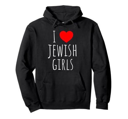 I Love Jewish Girls I Heart Jüdische Mädchen Lustige Freundin Pullover Hoodie I Love Jewish Girls I Heart Jüdische Mädchen Lustige Freundin Pullover Hoodie von I Love Jewish Girls Girlfriend