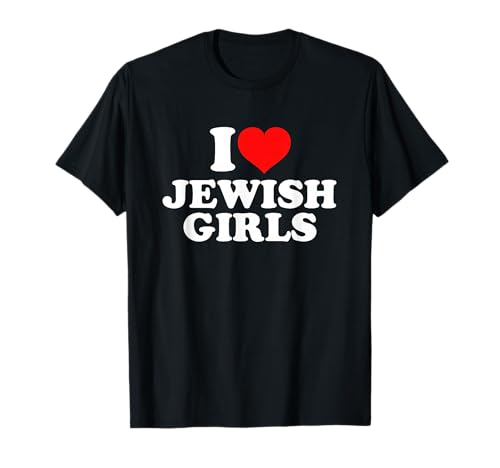 I Love Jewish Girls T-Shirt I Love Jewish Girls T-Shirt von I Love Jewish Girls