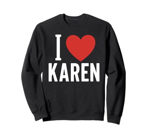 I Love Karen, personalisierbar, für Mädchen, Frauen, Freunde, Herz Sweatshirt von I Love Karen Name Tees