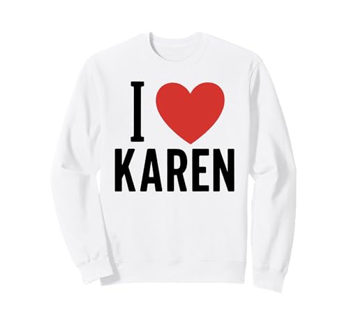 I Love Karen, personalisierbar, für Mädchen, Frauen, Freunde, Herz Sweatshirt von I Love Karen Name Tees