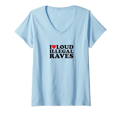Damen I Love Loud Illegal Raves | Techno | Musik T-Shirt mit V-Ausschnitt Damen I Love Loud Illegal Raves | Techno | Musik T-Shirt mit V-Ausschnitt von I Love Loud Illegal Raves | Outfit