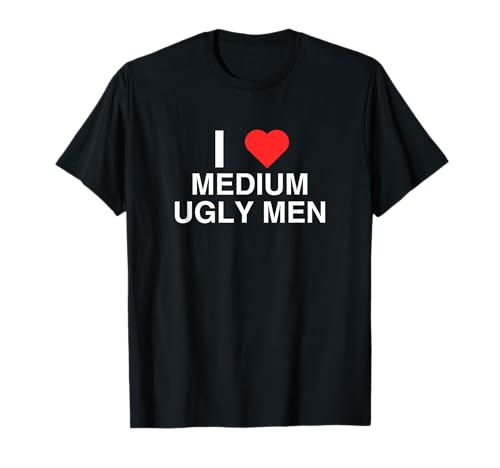 I Love (Herz) Medium Ugly Men Y2K Funny College Girl Meme T-Shirt von I Love Medium Ugly Men