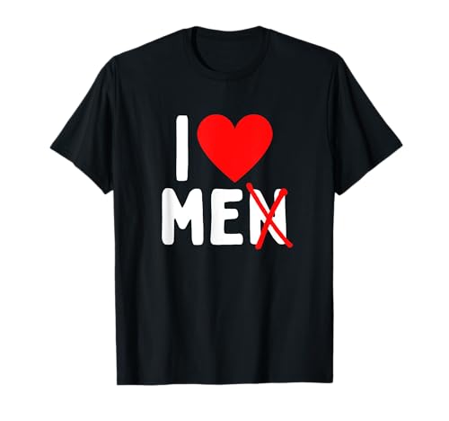 I Love Men X Me T-Shirt von I Love Men X Me